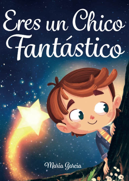 Eres Un Chico Fantástico: Historias Inspiradoras Sobre El Valor, La Fuerza Interior Y La Confianza En Sí Mismo 