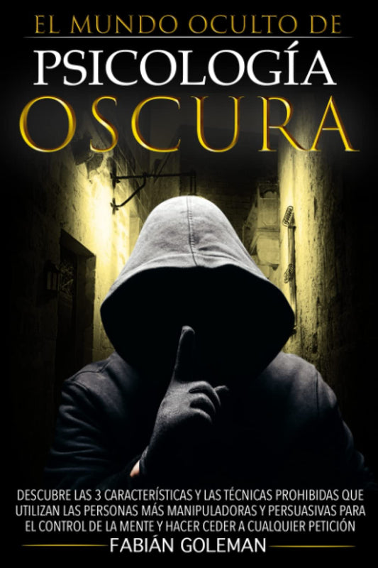 Psicología Oscura | Técnicas Prohibidas de Manipulación y Persuasión para Entender, Defenderte y Dominar las Relaciones
