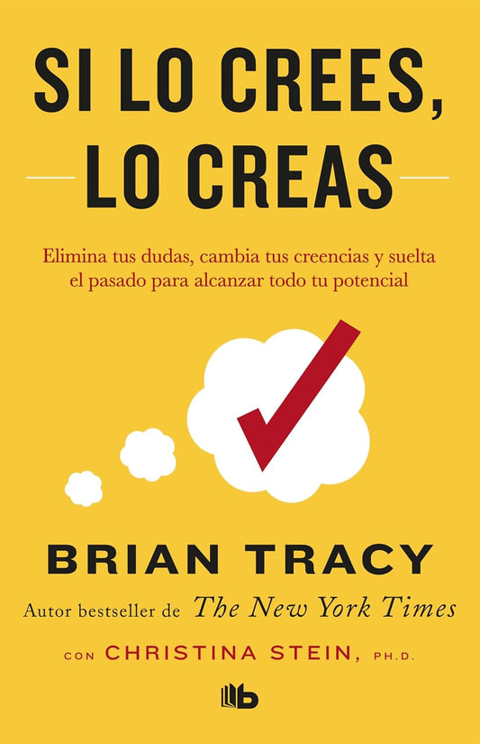 Si Lo Crees, Lo Creas | Elimina tus dudas, cambia tus creencias y alcanza tu máximo potencial