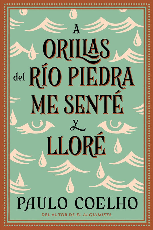 A orillas del río Piedra me senté y lloré — Paulo Coelho